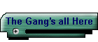 The Gang's all Here